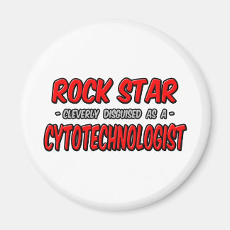 Rockstjärna ... Cytoteknolog Magnet