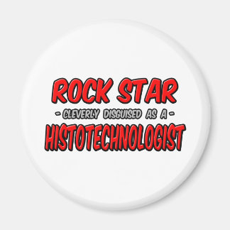 Rockstjärna ... Histoteknolog Magnet