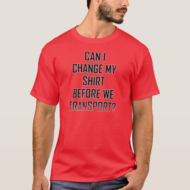 Röd skjorta byt innan jag transporterar Rolig Sci- Tee Shirt (Framsida)