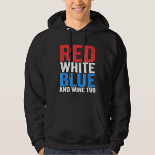 Röd Vit Blå Och Vin För Mycket Dricker 4:e Juli Hoodie