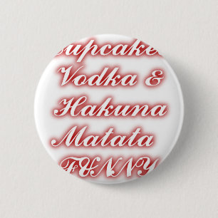 Röda Muffinsar Vodka Hakuna Matata FUNNY. Knapp