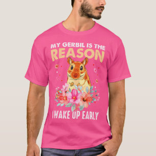 Rodent Gerbil My Gerbil är anledningen till att ja T Shirt