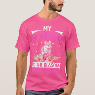 Rodent Gerbil My Gerbil är anledningen till att ja T Shirt