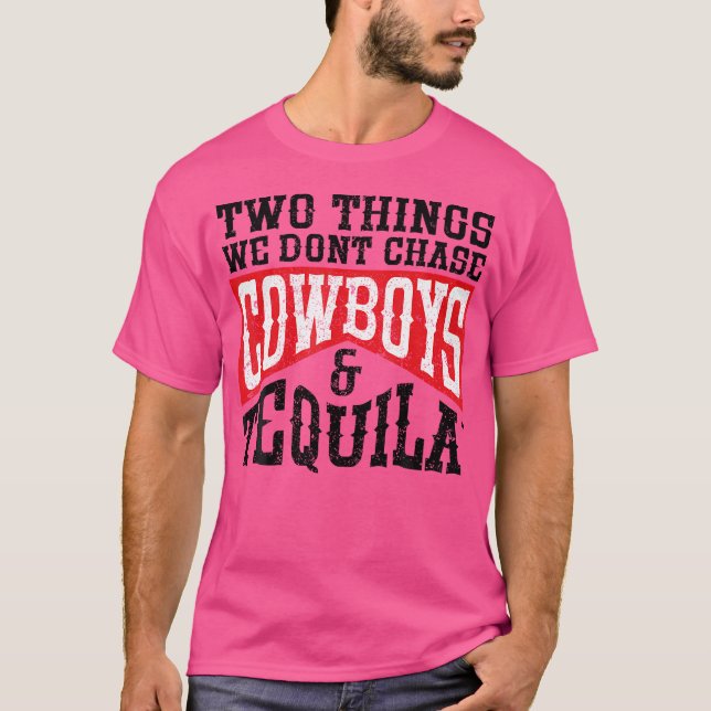 Rodeo 2 Sak vi inte chase Cowboys och Tequil T Shirt (Framsida)