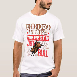 Rodeo är livet resten är bara Bullrider T Shirt
