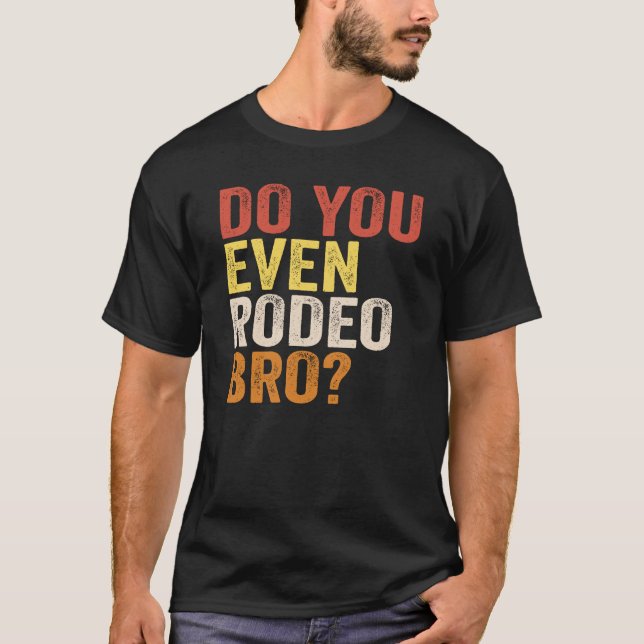 Rodeo Bro? T Shirt (Framsida)