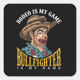 Rodeo Clown Rodeo är mitt spel Bullfighter min Nam Fyrkantigt Klistermärke