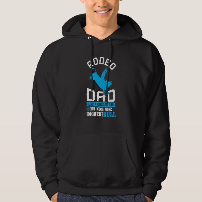 Rodeo Dad Like A Regular Dad But More IncrediBULL Hoodie (Framsida)