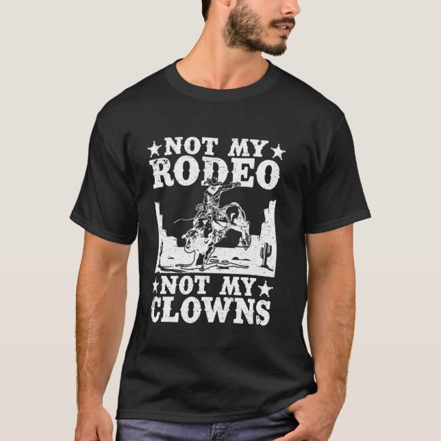Rodeo Häst Ridning Inte Min Rodeo Inte Mina Clowne T Shirt (Framsida)