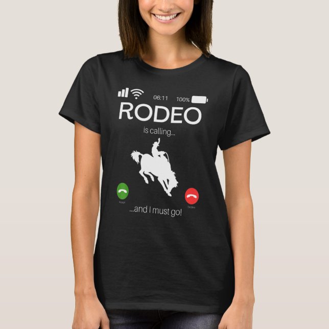 Rodeo Is Calling And I Must Go  Bull Rider Western T Shirt (Framsida)