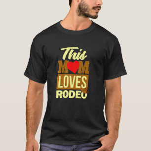 Rodeo Mamma Funny Western Cowboy Kärlek Crazy Hors T Shirt