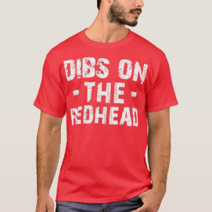 Rödhårig Dibs på rödhåriget T Shirt