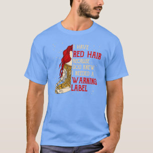 Rödhårig I Red Hair behöver en varningsmärkning T Shirt