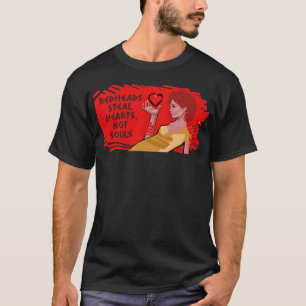 Rödhårig stjäl hjärtan, inte själar t shirt