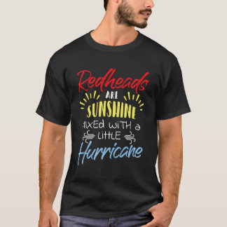 Rödhårigen är solljus blandat med lite orkaner t shirt