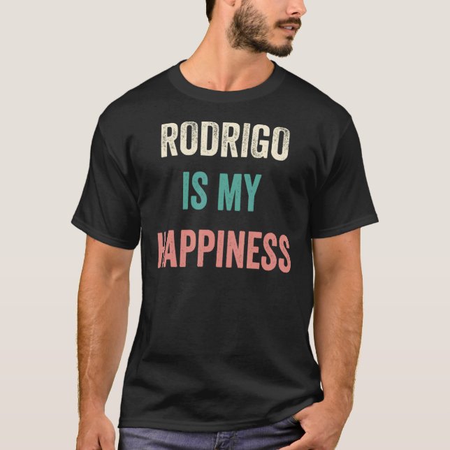 Rodrigo Is My Happiness T Shirt (Framsida)