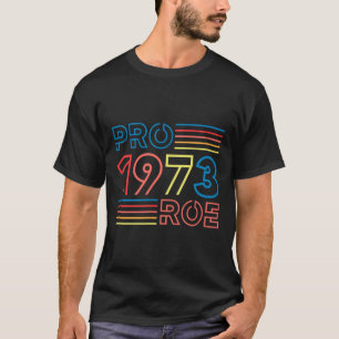 Roe 1973 Feminist Pro Choice Abortion Retro T Shirt