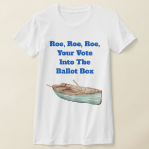 Roe, Roe, Roe, din röst T-Shirt