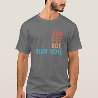 Roe Roe Roe Roe Din röst Kvinnors Höger Retro Vint T Shirt