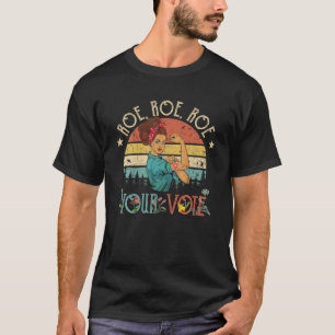Roe Roe Roe Roe Din rösträtt för val av kvinnors H T Shirt