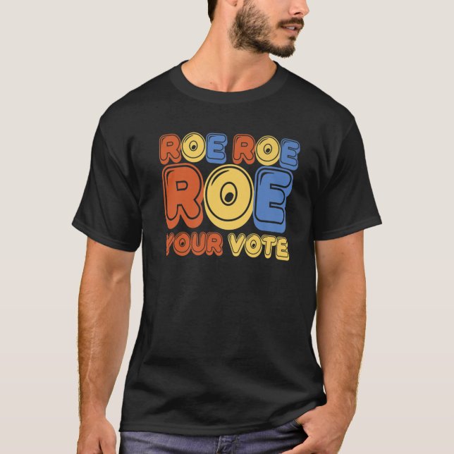 Roe Roe Roe Roe Roe Roe Roe Roe Roe Din omröstning T Shirt (Framsida)