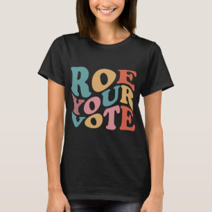 Roe Roe Roe Roe Roe Roe Roe Roe Roe Re Din OMRÖSTN T Shirt