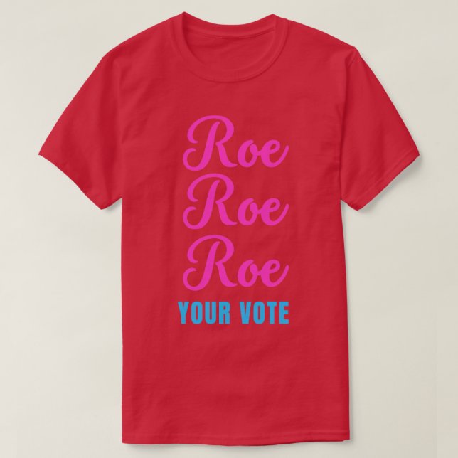 Roe roe roe roe roe till er omröstning2 t shirt (Design framsida)