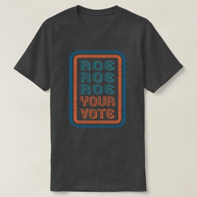 Roe Your Vote T Shirt (Design framsida)