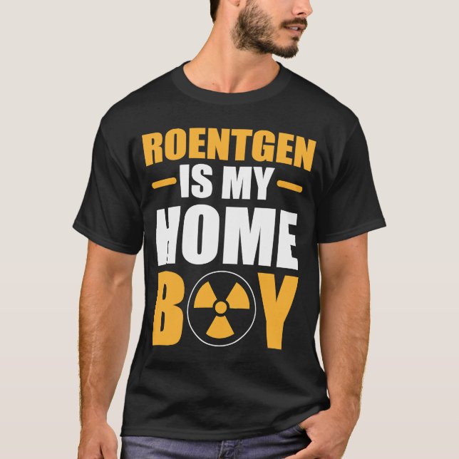 Roentgen är min Homeboy Health Technician Behavior T Shirt (Framsida)