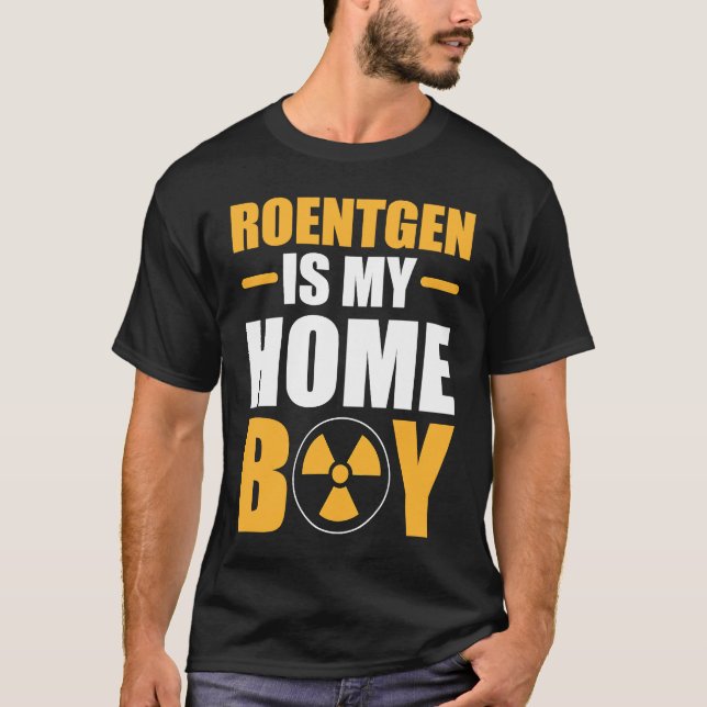 Roentgen Is My Homeboy Health Technician Behaviora T Shirt (Framsida)
