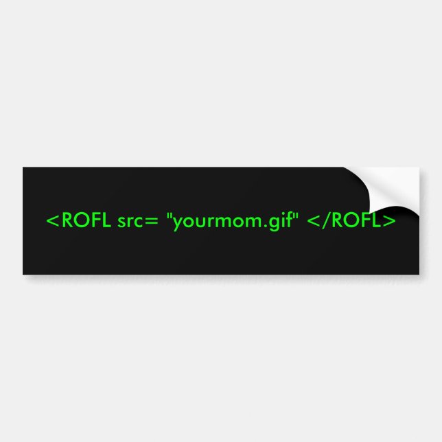 <ROFL src= "yourmom.gif" </ROFL> Bildekal (Framsidan)