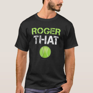 Roger that Apparel - Funny Tennis Clothing T Shirt