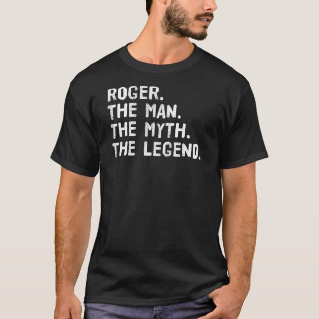 Roger The Man the Myth the Legend Funny Idea T Shirt (Framsida)