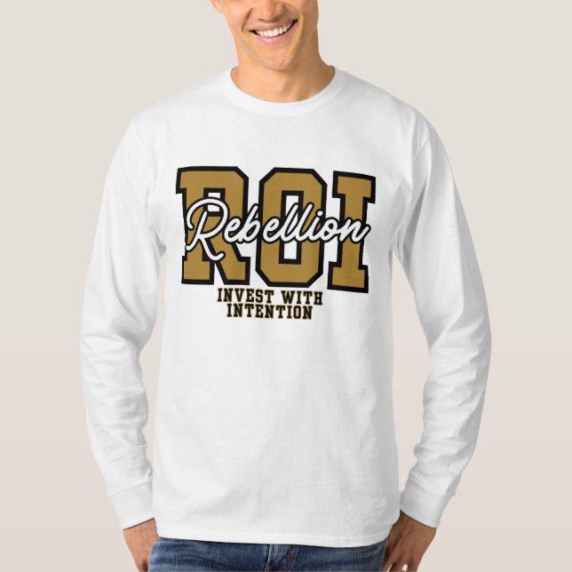 ROI Rebebell Investerar med avsiktlig förmögenhet  T Shirt (Framsida)