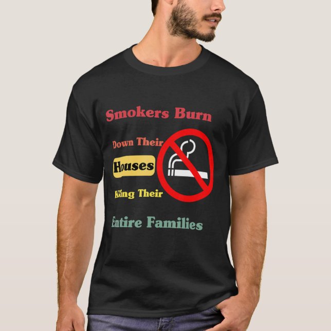 Rökare bränner sina hus och dödar hela sin t shirt (Framsida)