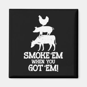Röker dem om du Har dem Bbq Magnet