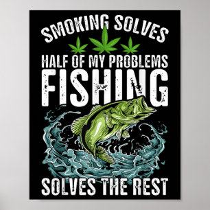 Rökning Löser Hälften Av Mina Problem Fiske Löser Poster