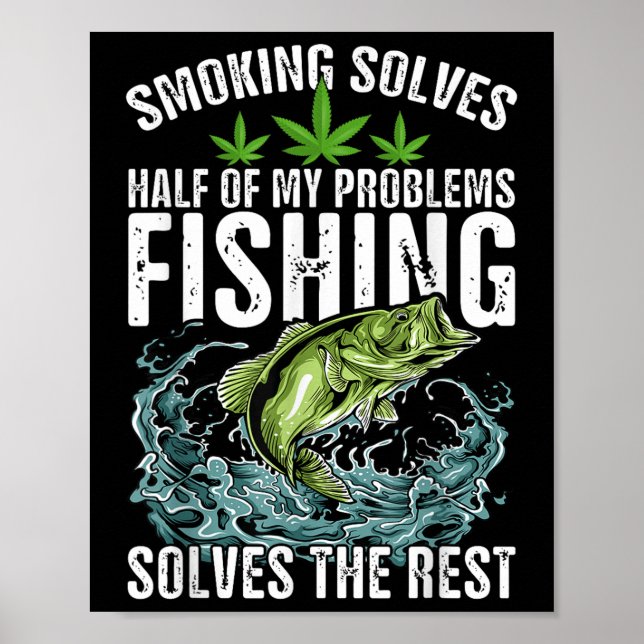 Rökning Löser Hälften Av Mina Problem Fiske Löser  Poster (Framsidan)