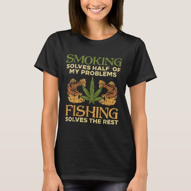 Rökning Löser Problem Fiske Ogräs Stoner Potta  T Shirt (Framsida)