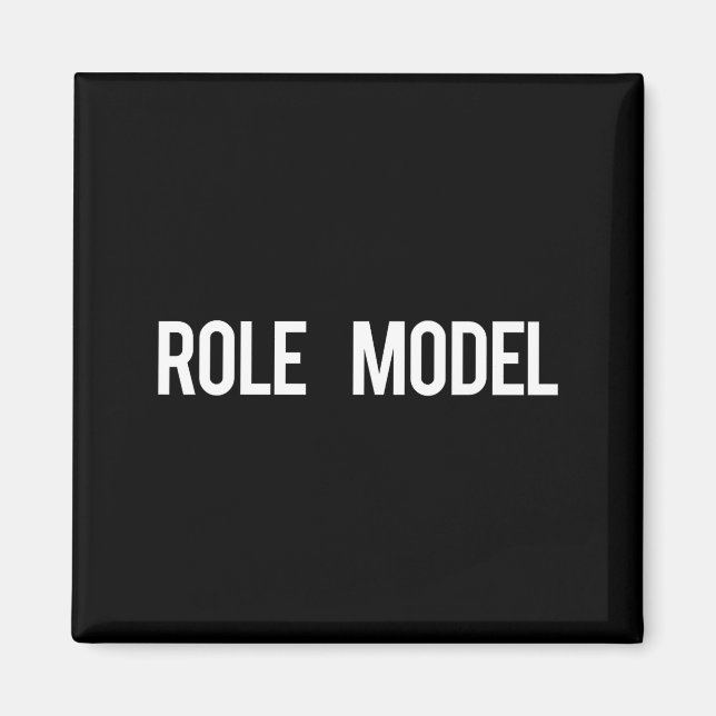 Role Model - Cool New Funny Models Gift Tee  Magnet (Framsidan)