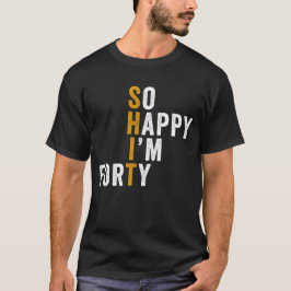 Rolig 40-årspresent Så glad att jag är fyrtio pres T Shirt