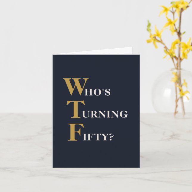Rolig 50-årsdag WTF Humoristisk Marinblå Guld Kort (Gul blomma)