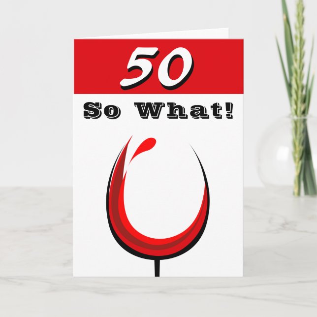 Rolig 50 Så vad Rött Vin Glas 50-årsdag Kort (Framsida)