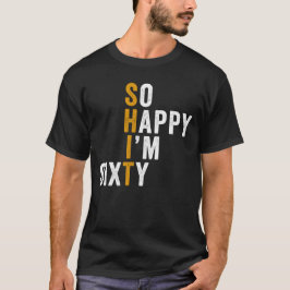 Rolig 60-årspresent Så glad att jag är sextio pres T Shirt
