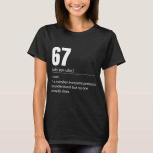 Rolig 67 Definition Betydelsen Av 67 Meme Sex Sju T Shirt