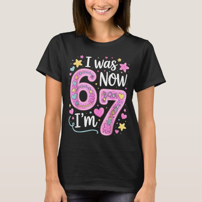 Rolig 67 Meme 7-års födelsedagsflicka Jag var 6 nu T Shirt (Framsida)