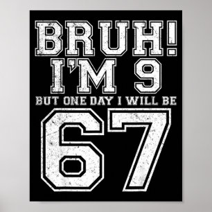 Rolig 67 Sex Sju Tonåring Bruh Nio 9 Födelsedag Poster