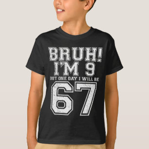 Rolig 67 Sex Sju Tonåring Bruh Nio 9 Födelsedag T Shirt
