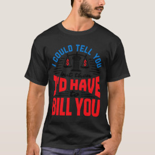 Rolig advokat jag kunde berätta men måste debitera t shirt