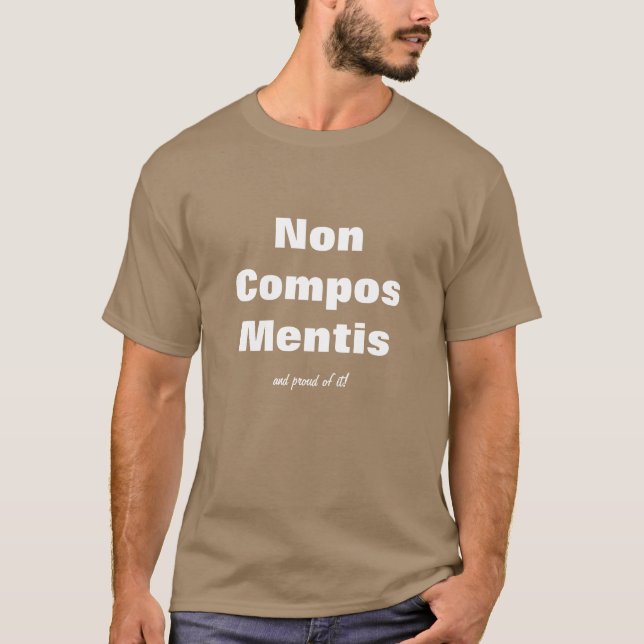 Rolig advokathumor - Non ComposMentis skjorta Tee Shirt (Framsida)